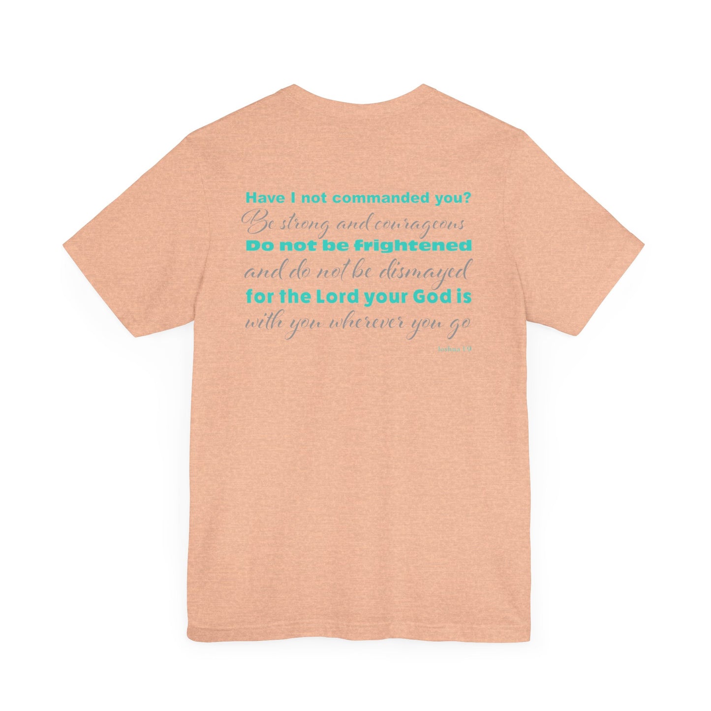 Forgiven Crew Christian Clothing peach T-shirt with bible verse Joshua 1:9 printed on the back of the christian t-shirt in a teal color and 2 styles of fonts