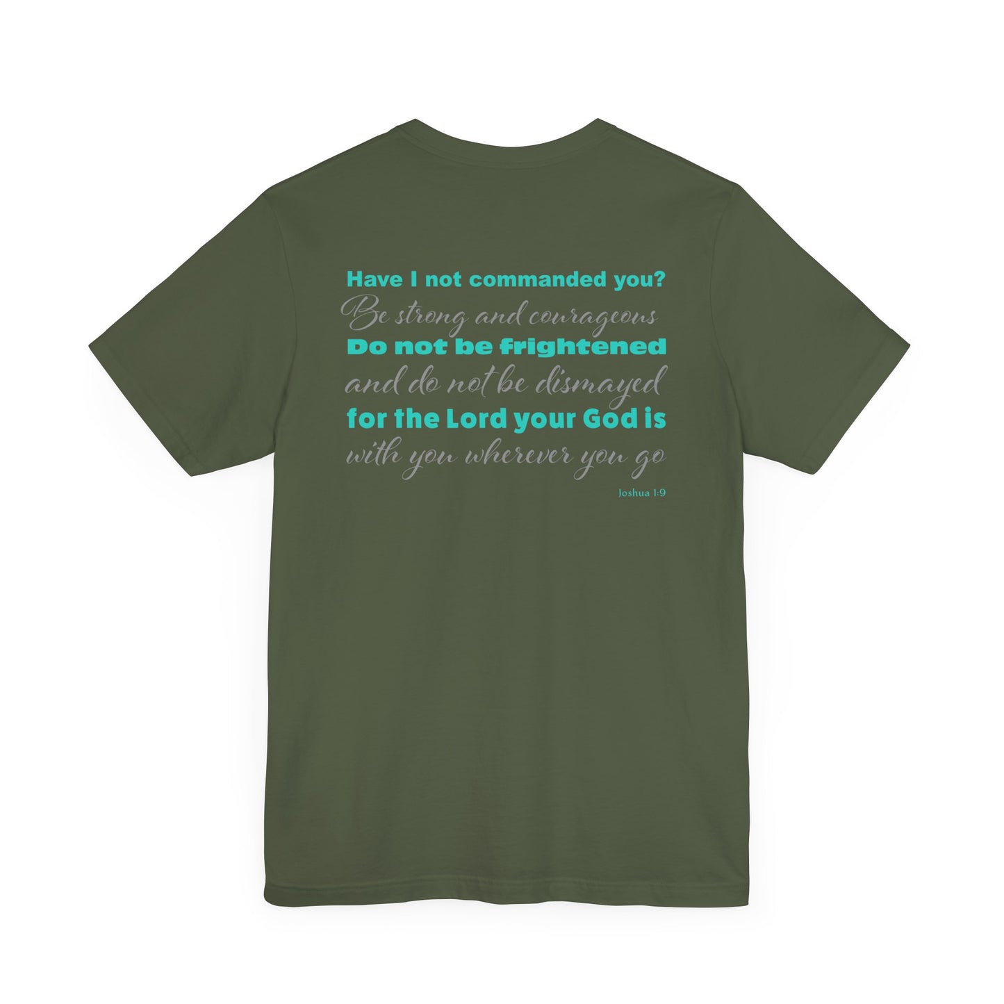 Forgiven Crew Christian Clothing army green T-shirt with bible verse Joshua 1:9 printed on the back of the christian t-shirt in a teal color and 2 styles of fonts