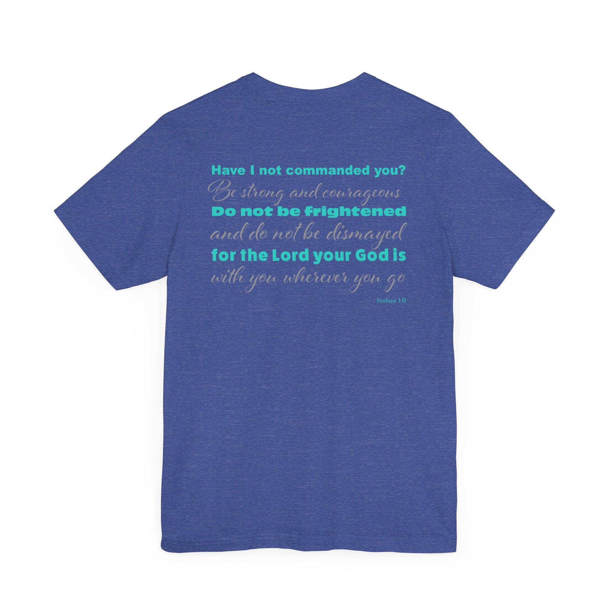 Forgiven Crew Christian Clothing heather blue T-shirt with bible verse Joshua 1:9 printed on the back of the christian t-shirt in a teal color and 2 styles of fonts