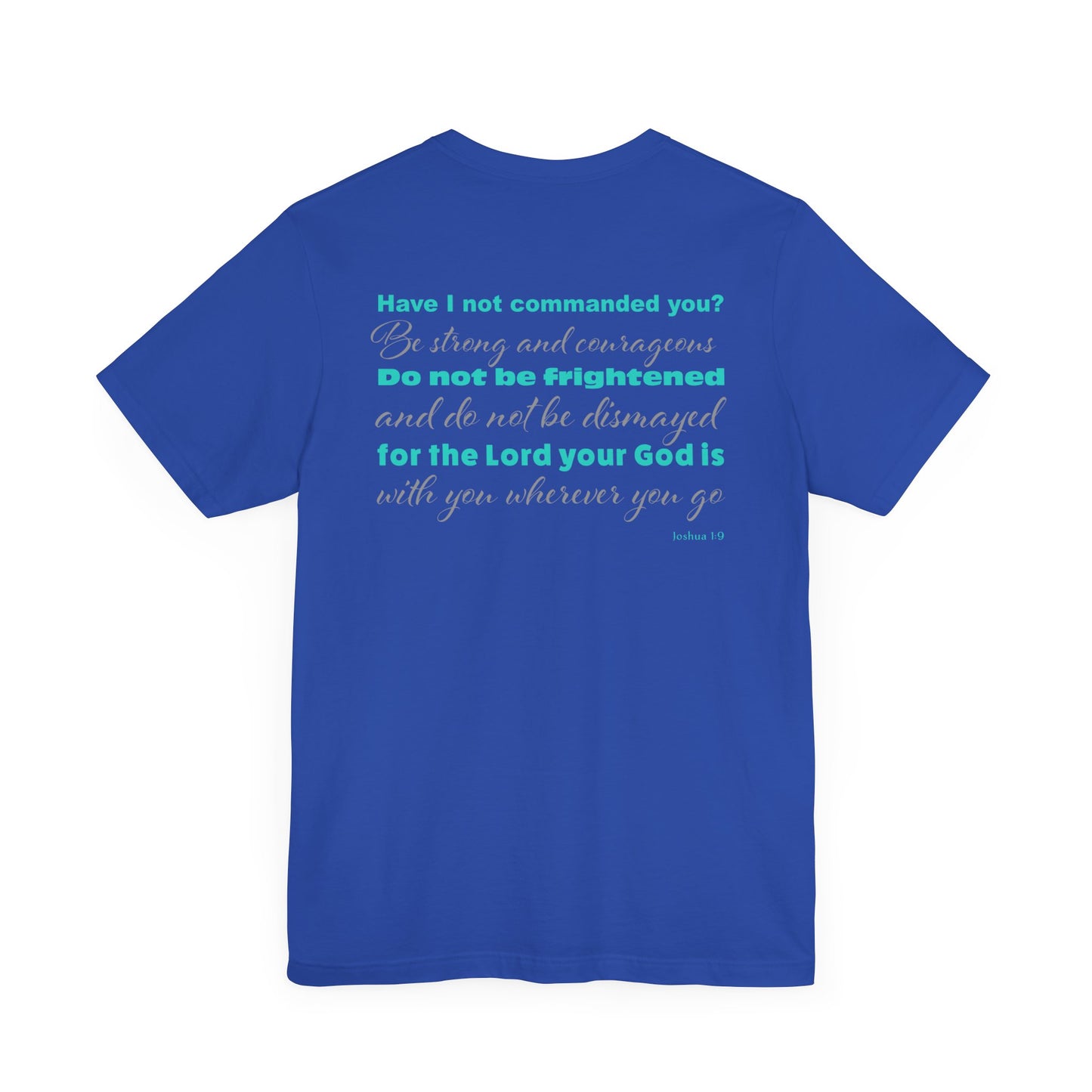 Forgiven Crew Christian Clothing blue T-shirt with bible verse Joshua 1:9 printed on the back of the christian t-shirt in a teal color and 2 styles of fonts