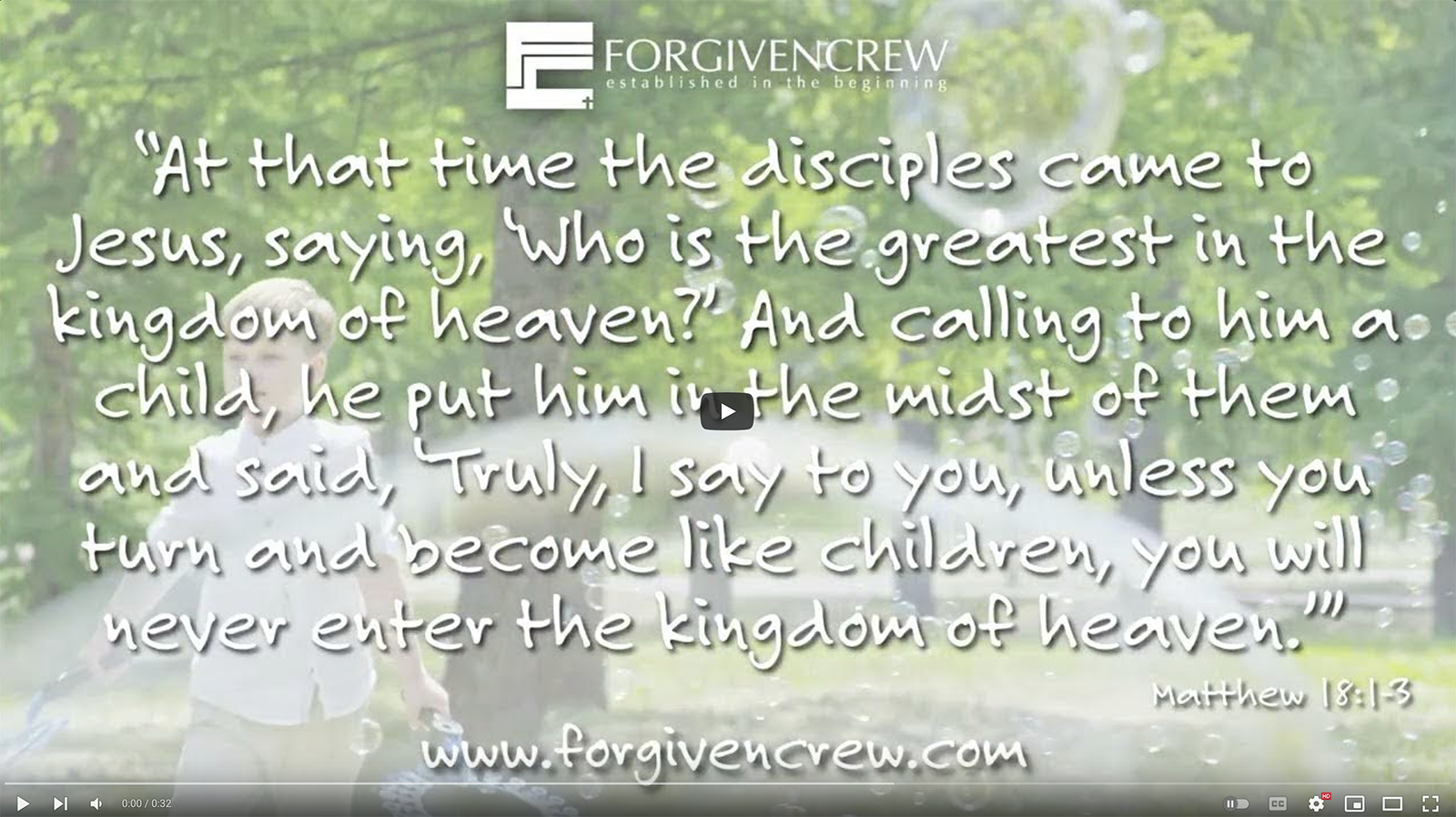 Load video: Experience the message of Matthew 18:1-3 with Forgiven Crew. This short Bible verse video reminds us to have childlike faith and humility as followers of Christ. At Forgiven Crew, we share God’s Word through videos and Christian clothing that lets you wear your faith boldly.